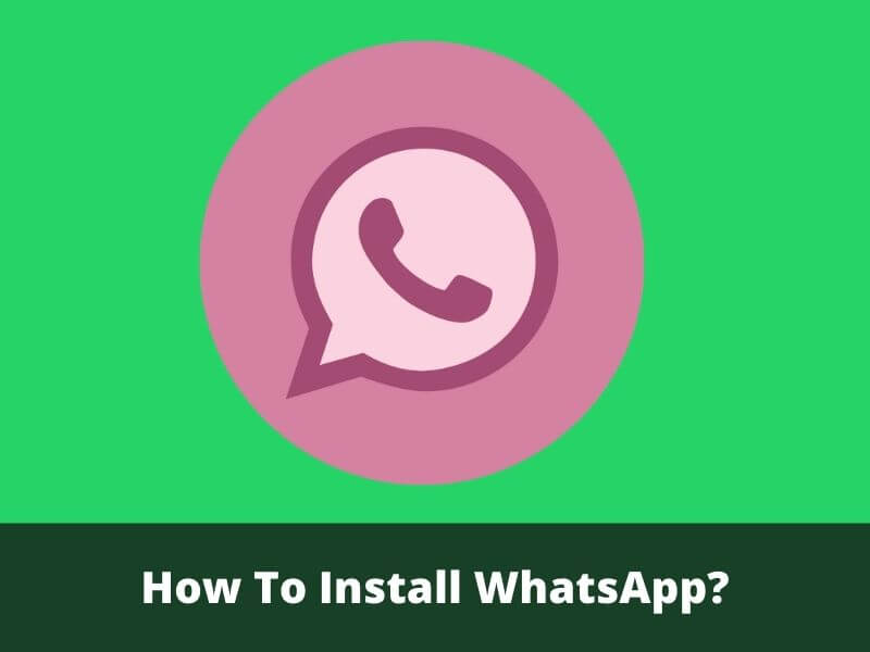How To Install WhatsApp